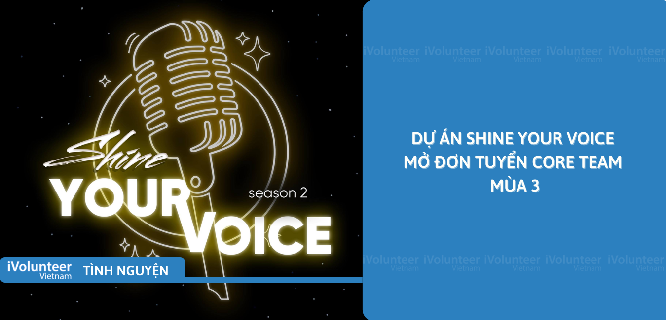 [HN] Dự Án Shine Your Voice Mở Đơn Tuyển Core Team Mùa 3