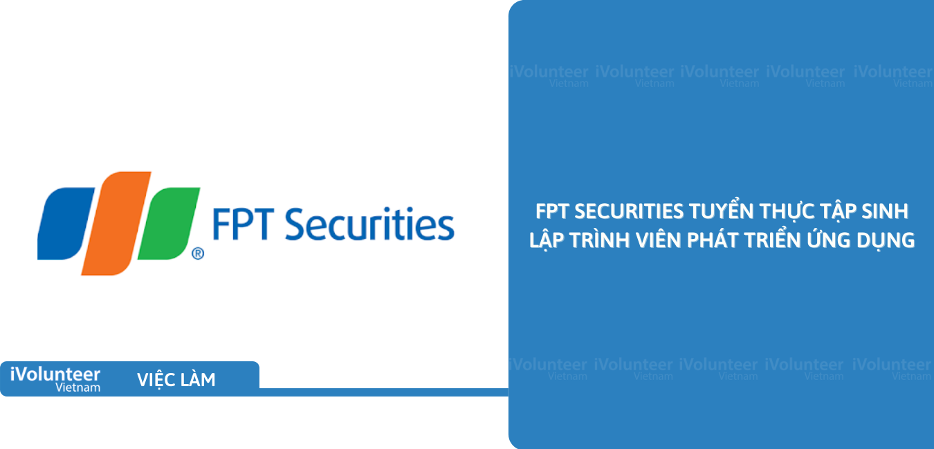 [HN] FPT Securities Tuyển Thực tập Sinh Lập Trình Viên Phát Triển Ứng Dụng