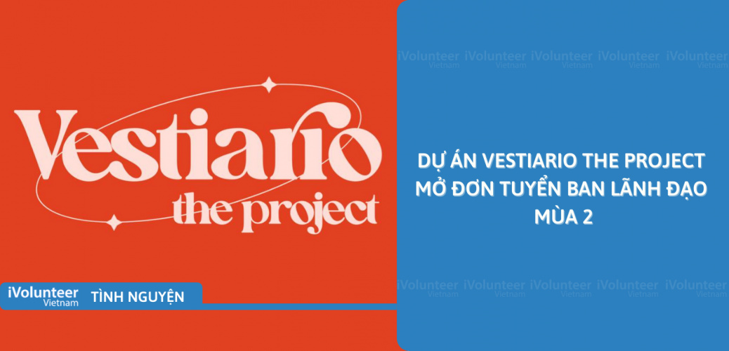 [Toàn Quốc] Dự Án Vestiario The Project Mở Đơn Tuyển Ban Lãnh Đạo Mùa 2