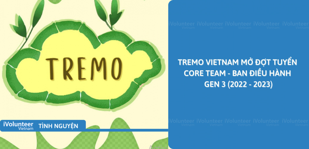[Toàn Quốc] Tremo Vietnam Mở Đợt Tuyển Core Team - Ban Điều Hành Gen 3 (2022 - 2023)