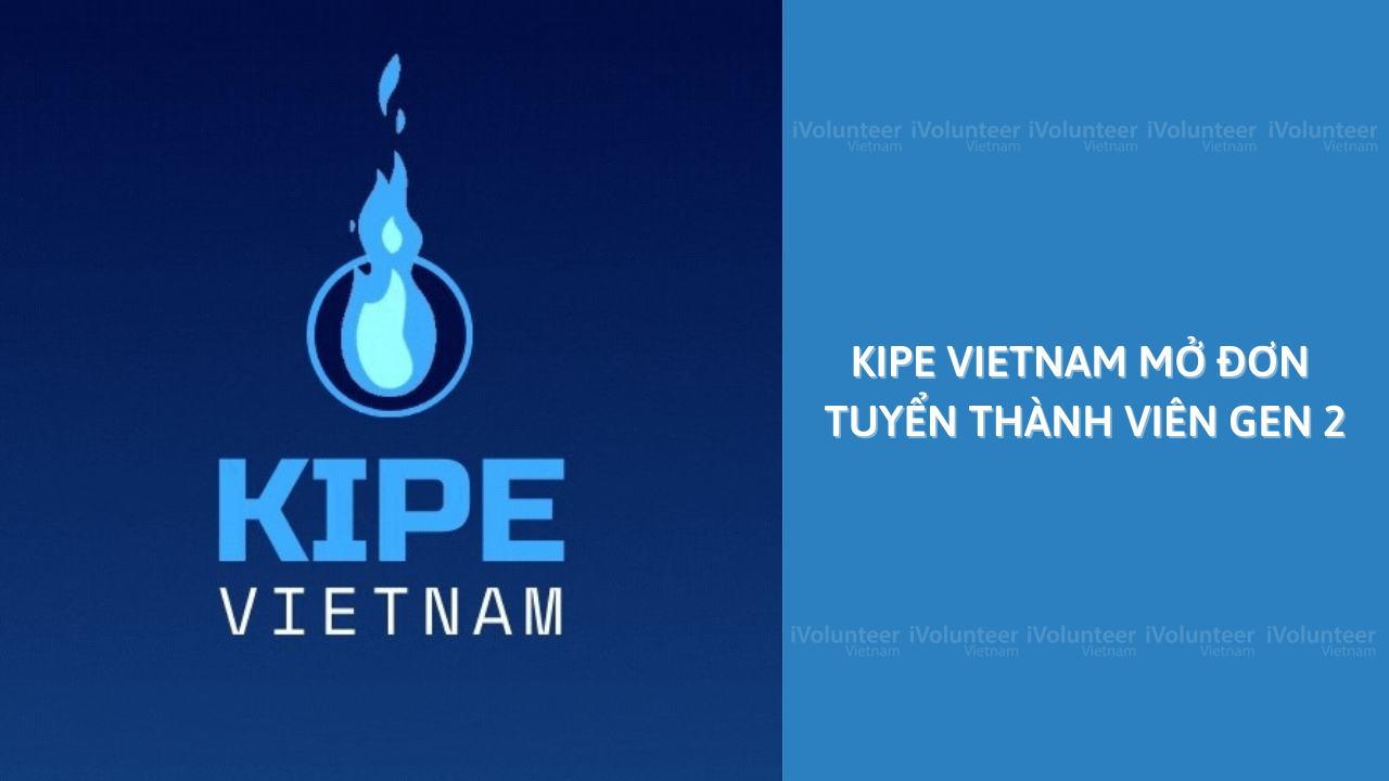 [Toàn Quốc] KIPE Vietnam Mở Đơn Tuyển Thành Viên Gen 2