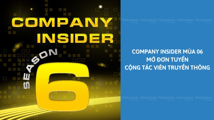 [Online] Company Insider Mùa 06 Mở Đơn Tuyển Cộng Tác Viên Truyền Thông