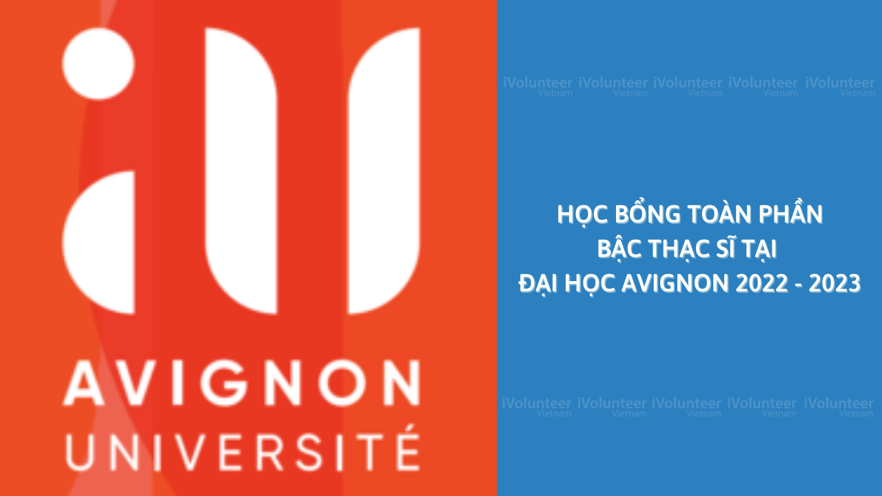 [Pháp] Học Bổng Toàn Phần Bậc Thạc Sĩ Tại Đại Học Avignon 2022 - 2023