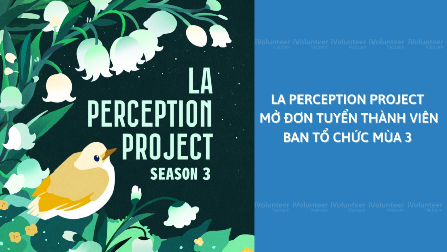 [Toàn Quốc] La Perception Project Chính Thức Mở Đơn Tuyển Thành Viên Ban Tổ Chức Mùa 3