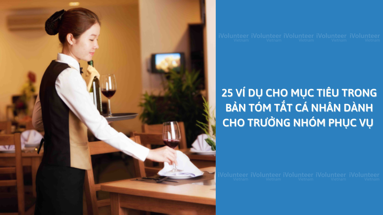 25 Ví Dụ Cho Mục Tiêu Trong Bản Tóm Tắt Cá Nhân Dành Cho Trưởng Nhóm Phục Vụ