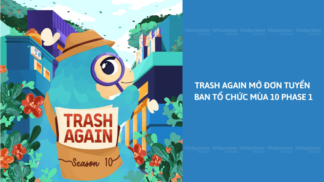 [Toàn Quốc/HN] Trash Again Mở Đơn Tuyển Ban Tổ Chức Mùa 10 Phase 1
