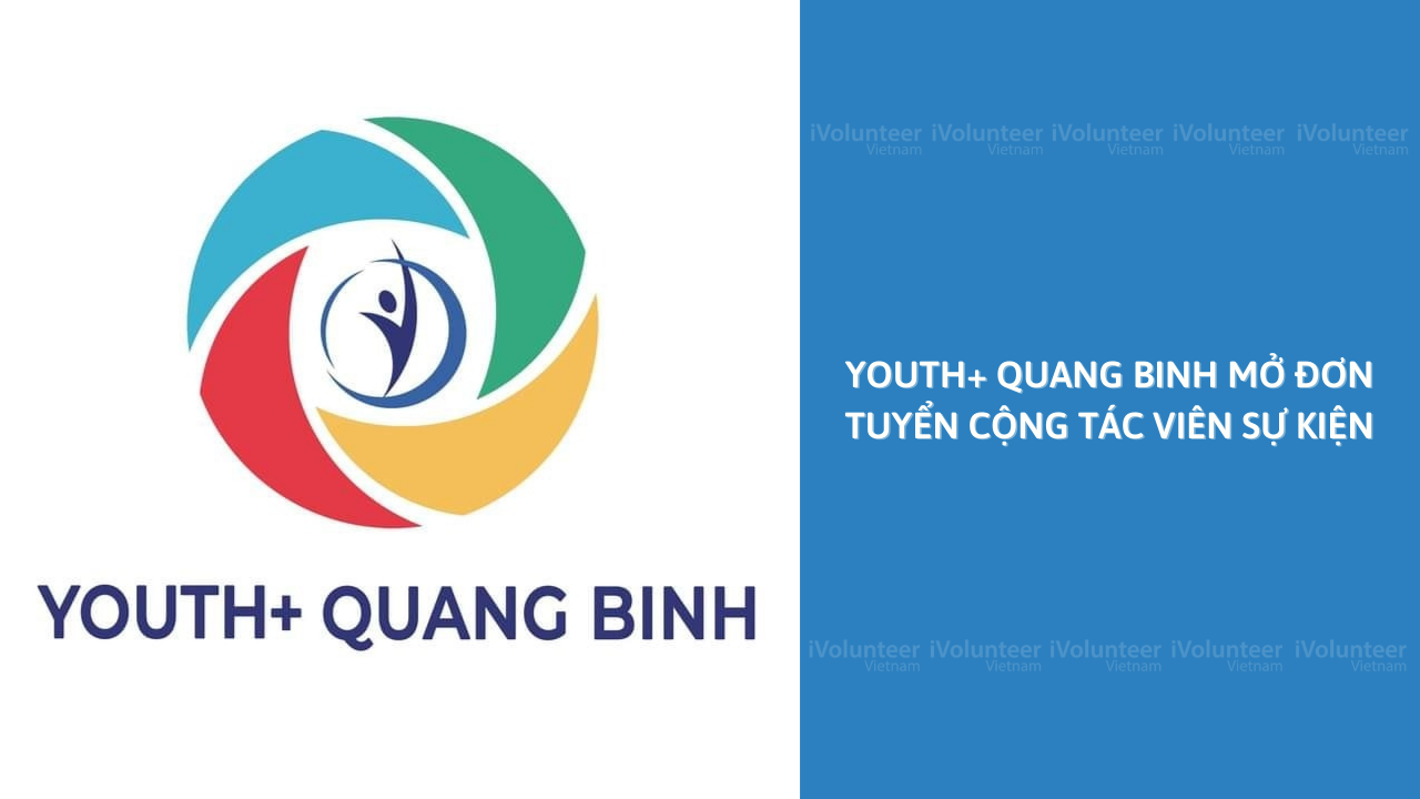 [Toàn Quốc] Youth+ Quang Binh Mở Đơn Tuyển Cộng Tác Viên Sự Kiện