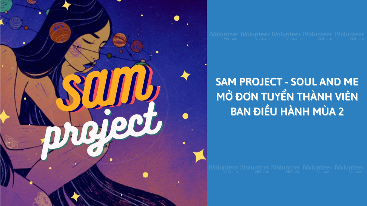 [Toàn Quốc] SAM Project - Soul And Me Mở Đơn Tuyển Thành Viên Ban Điều Hành Mùa 2