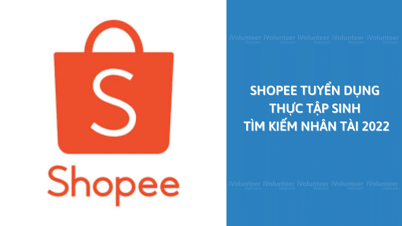 [TP.HCM] Shopee Việt Nam Tuyển Dụng Thực Tập Sinh Tìm Kiếm Nhân Tài