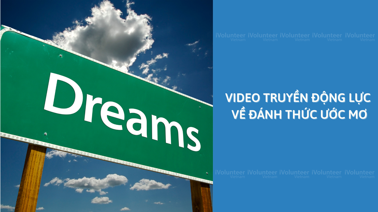 Video Truyền Động Lực Về Đánh Thức Ước Mơ