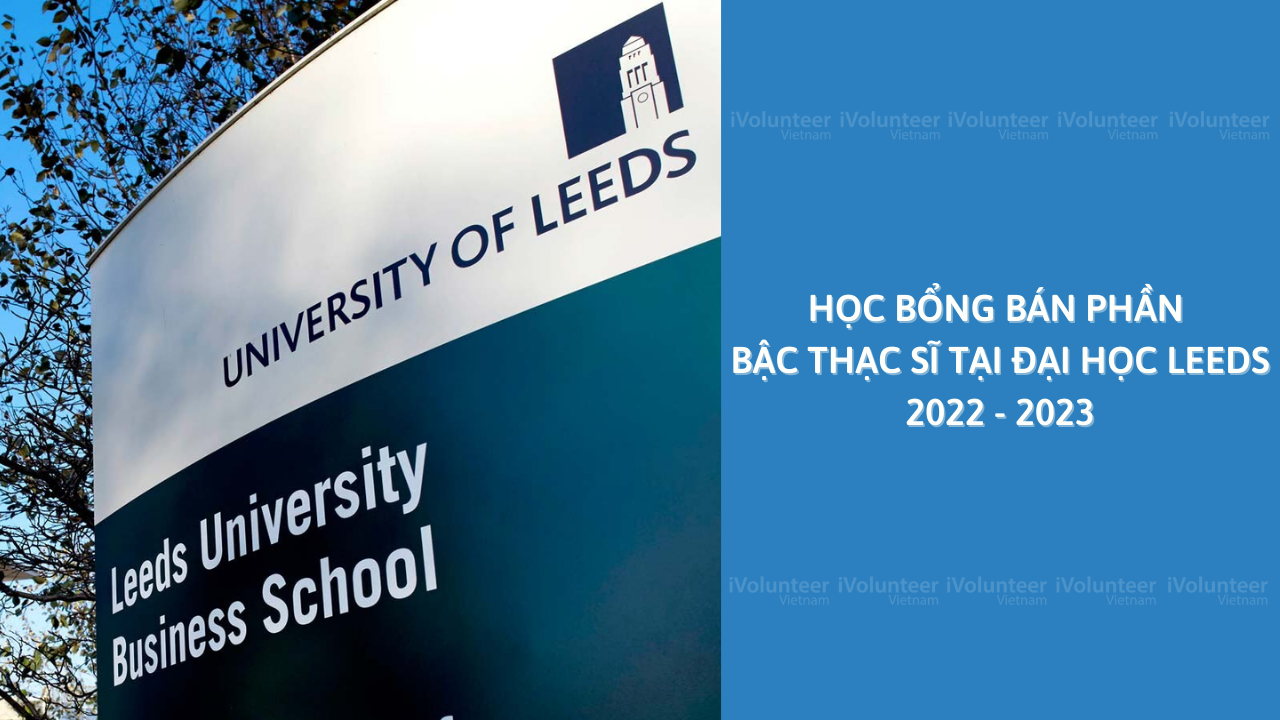 [UK] Học Bổng Bán Phần Bậc Thạc Sĩ Tại Đại Học Leeds 2022 - 2023