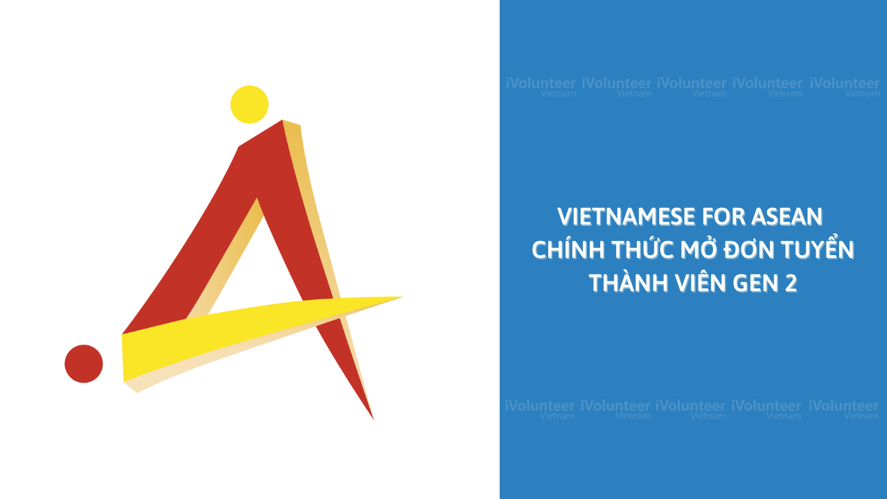 [Toàn Quốc] Vietnamese For ASEAN Chính Thức Mở Đơn Tuyển Thành Viên Gen 2