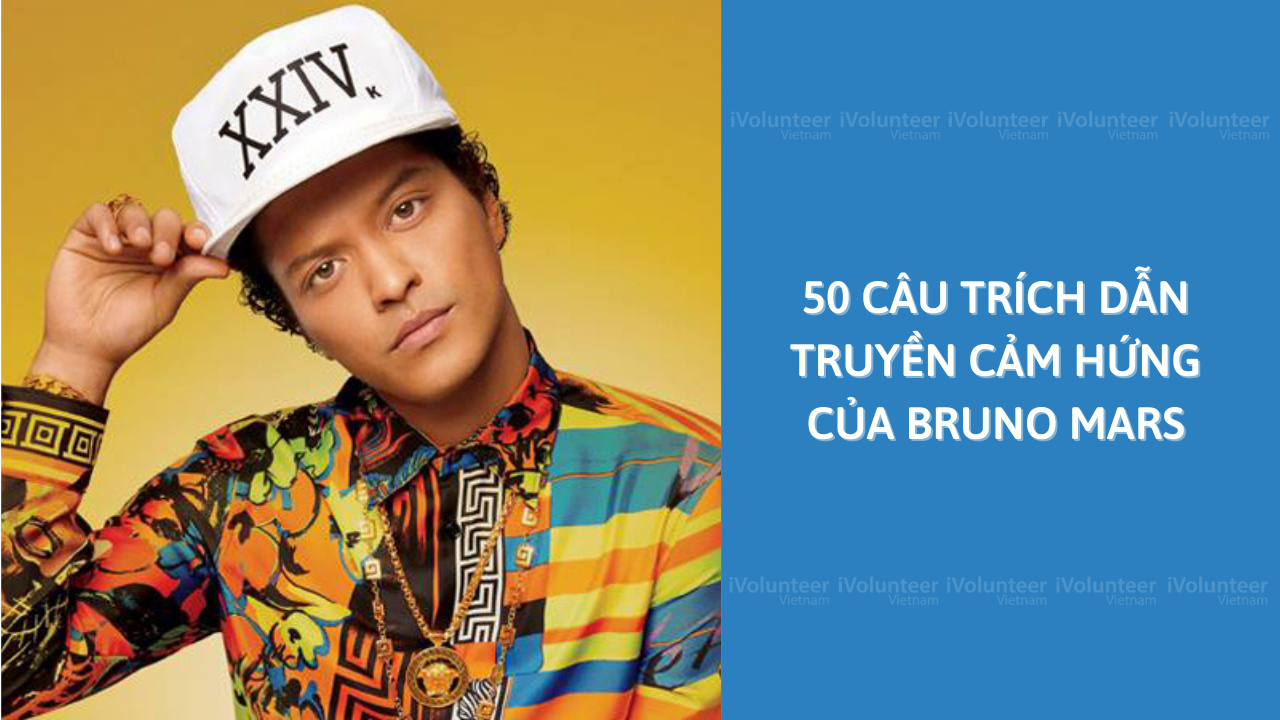 50 Câu Trích Dẫn Truyền Cảm Hứng Của Bruno Mars