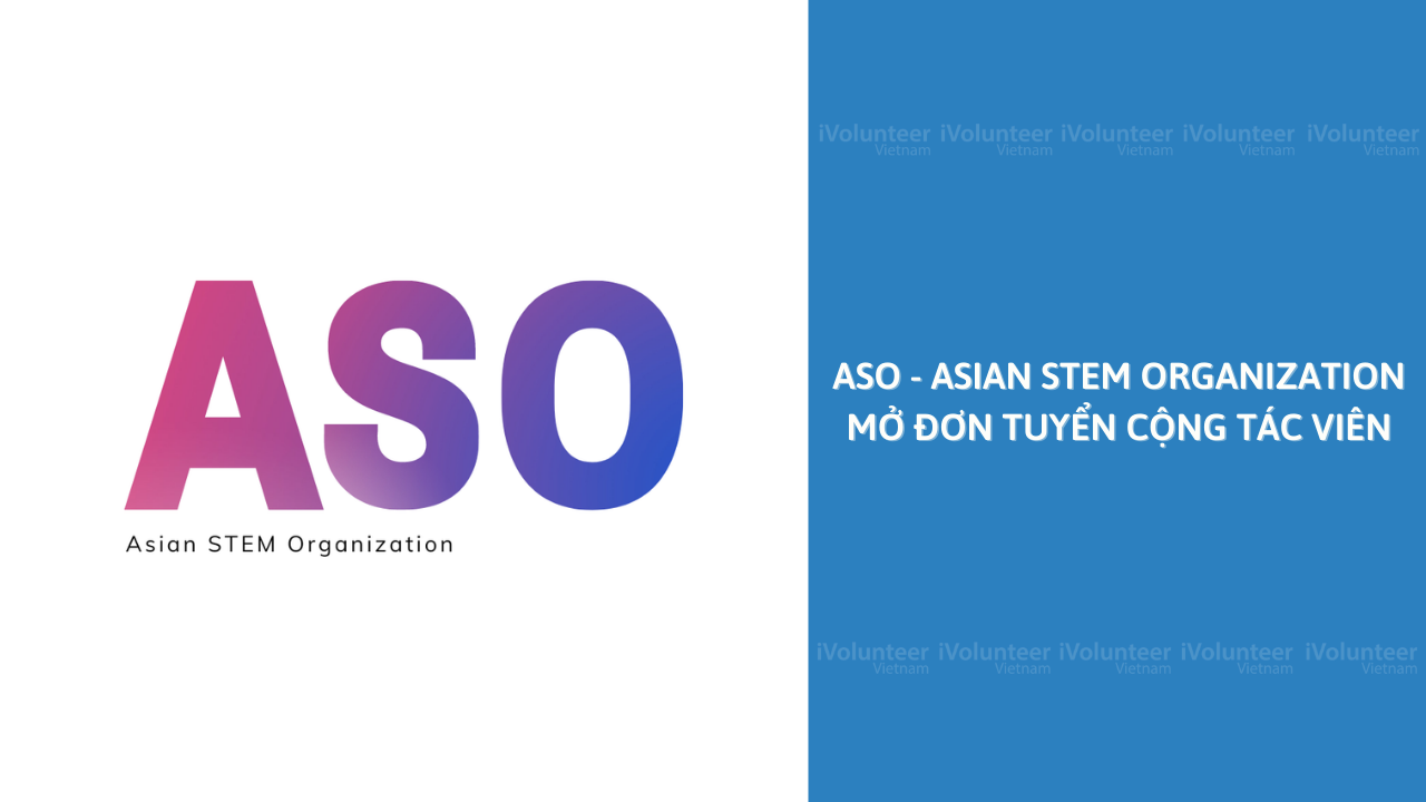 [Toàn Cầu] ASO - Asian STEM Organization Mở Đơn Tuyển Cộng Tác Viên