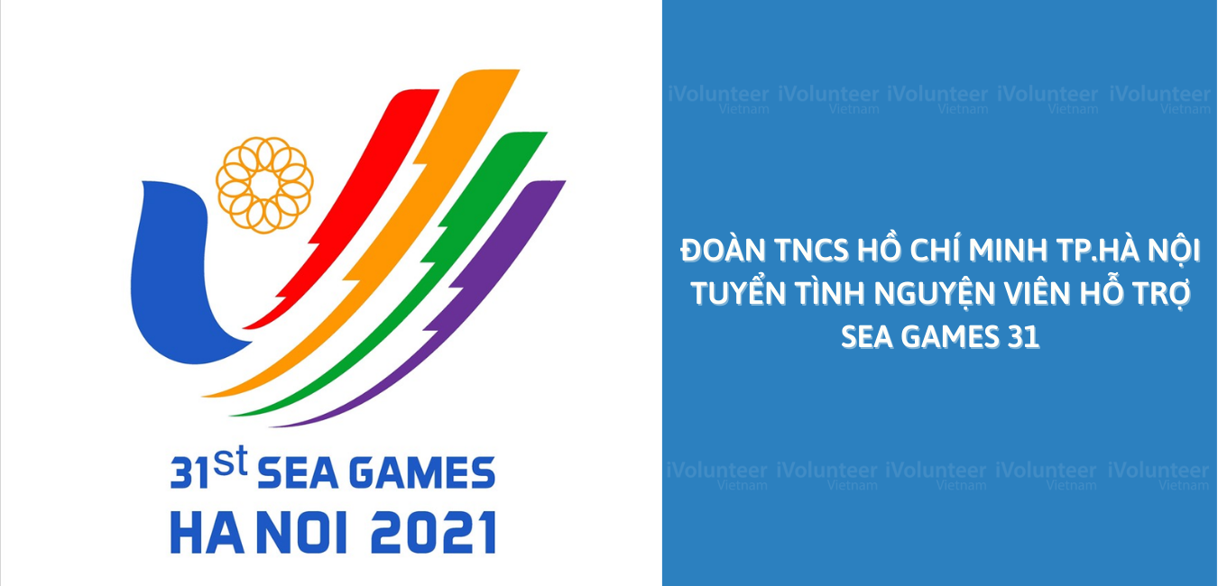 Đoàn TNCS Hồ Chí Minh Thành Phố Hà Nội Chính Thức Tuyển Tình Nguyện Viên Hỗ Trợ Sea Games 31