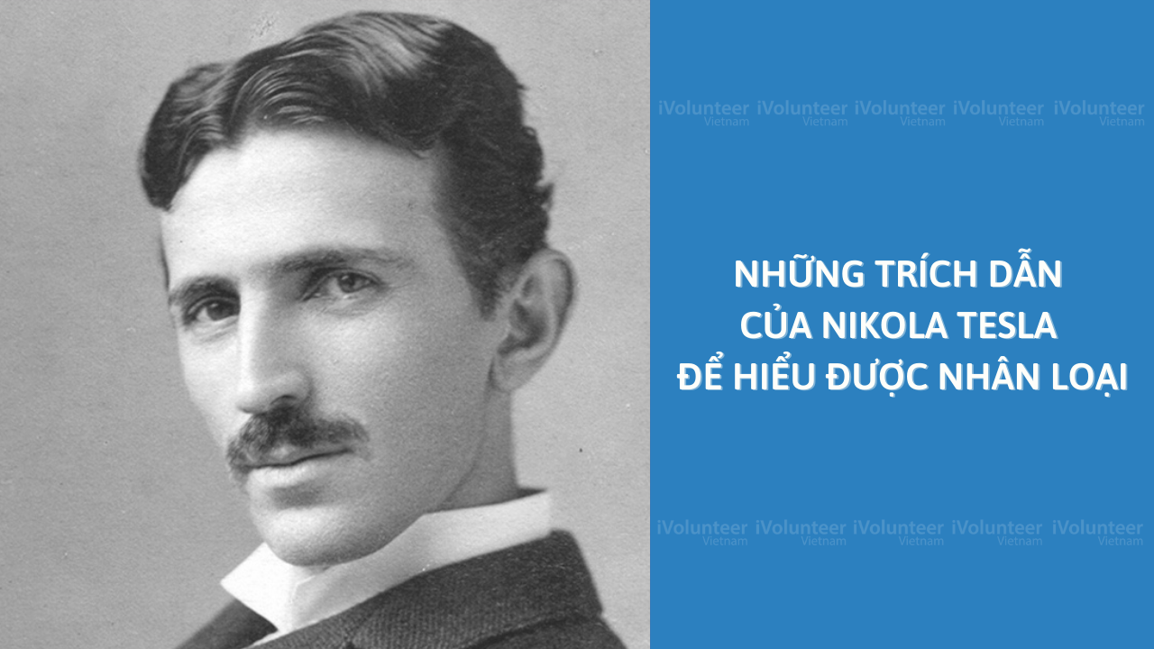 Những Trích Dẫn Của Nikola Tesla Để Hiểu Được Nhân Loại