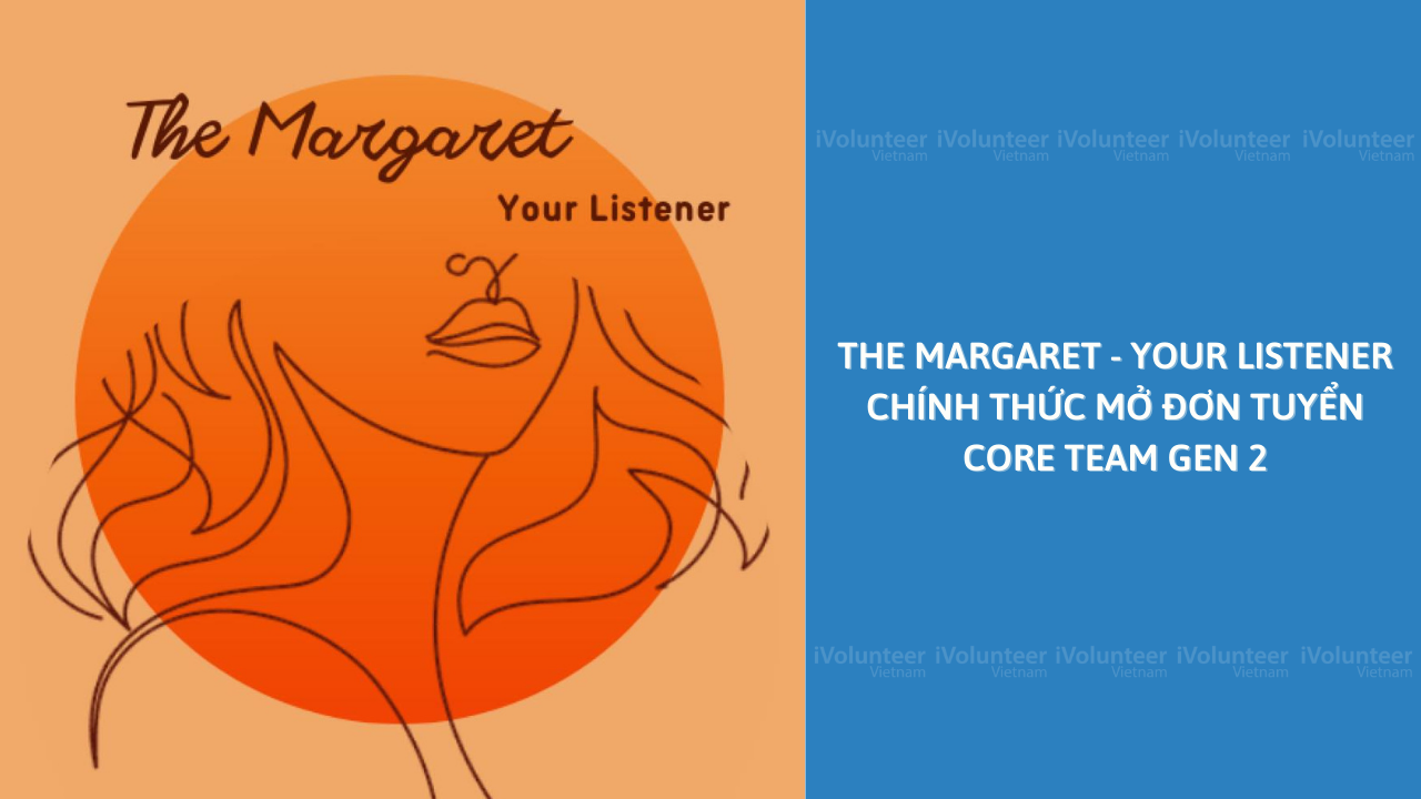 [Toàn Quốc] The Margaret - Your Listener Chính Thức Mở Đơn Tuyển Core Team Gen 2