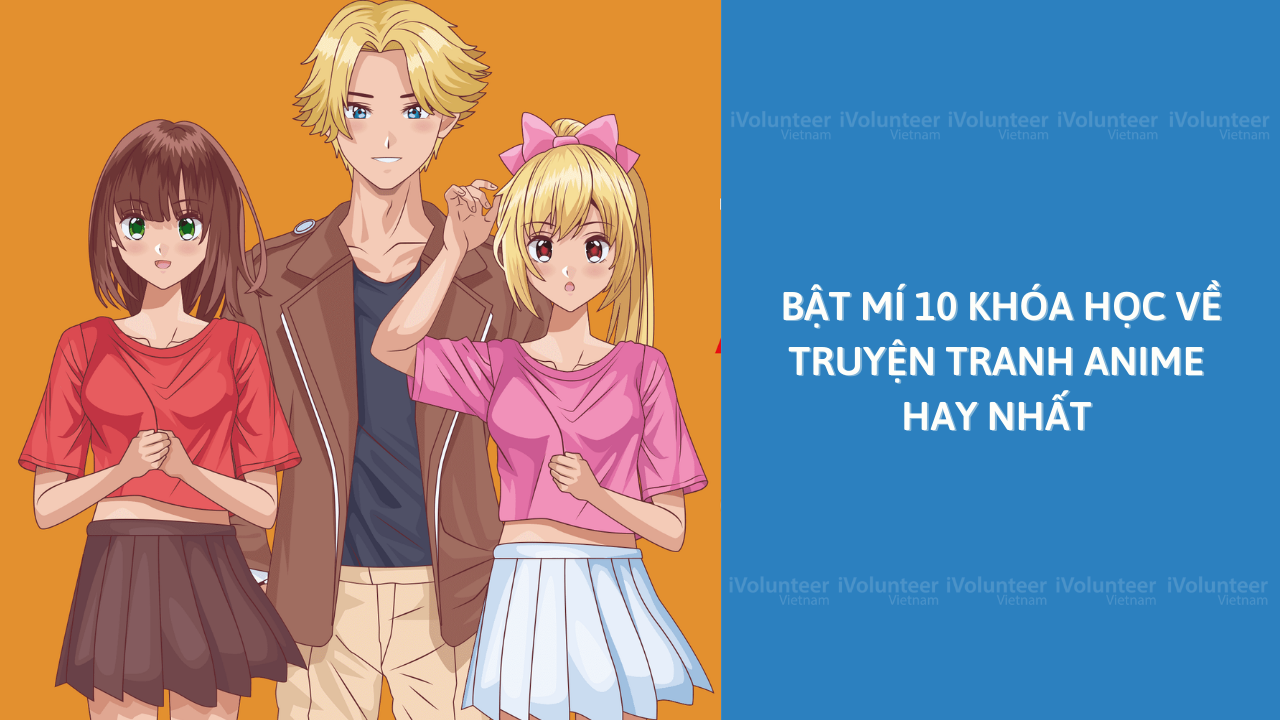 Bật Mí 10 Khóa Học Về Truyện Tranh Anime Hay Nhất - iVolunteer Vietnam