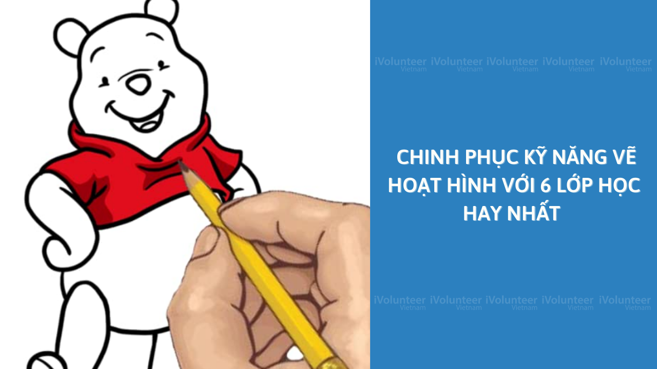 Chinh Phục Kỹ Năng Vẽ Hoạt Hình Với 6 Lớp Học Hay Nhất ...