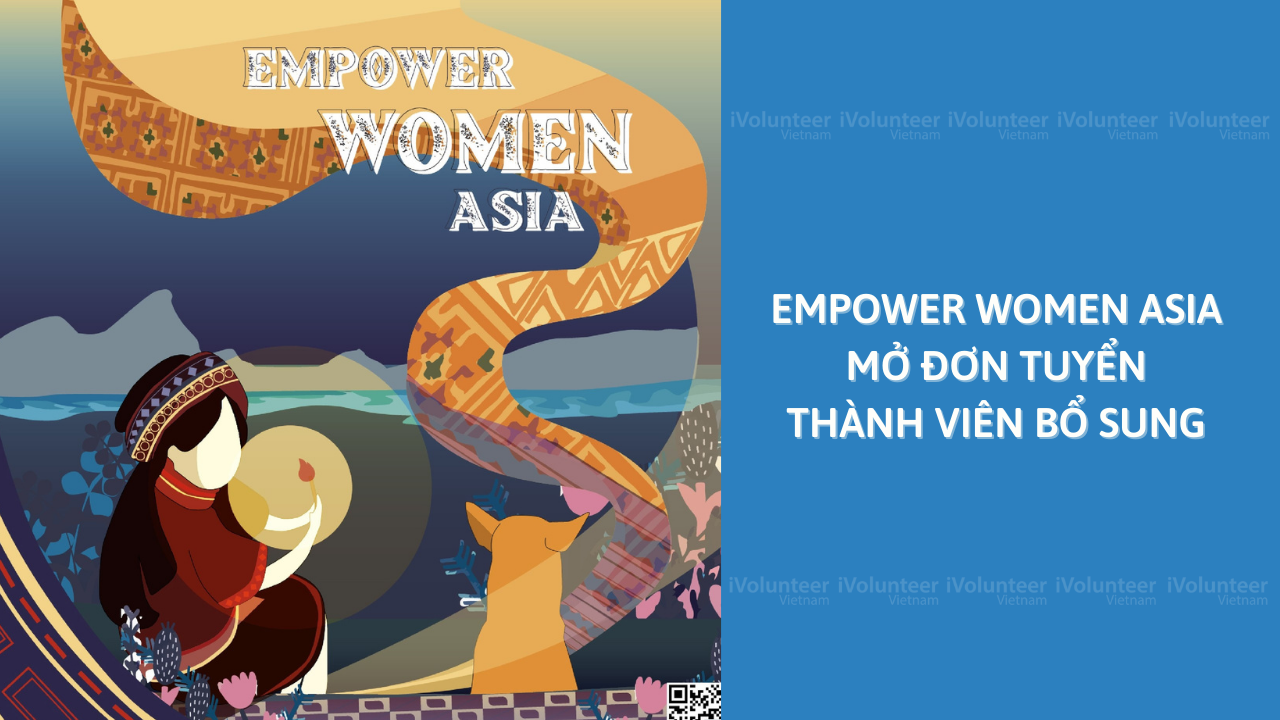 [Toàn Quốc] Empower Women Asia Mở Đơn Tuyển Thành Viên Bổ Sung