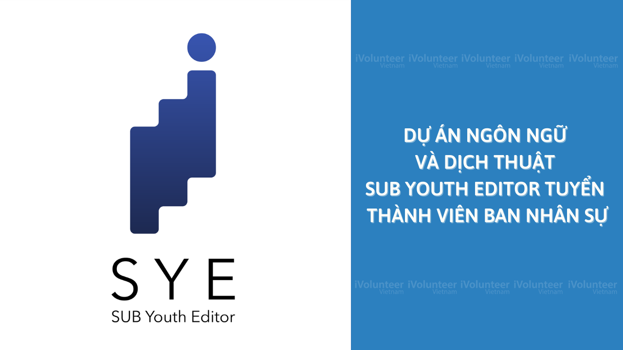 Dự Án Ngôn Ngữ Và Dịch Thuật Sub Youth Editor Tuyển Thành Viên Ban Nhân Sự