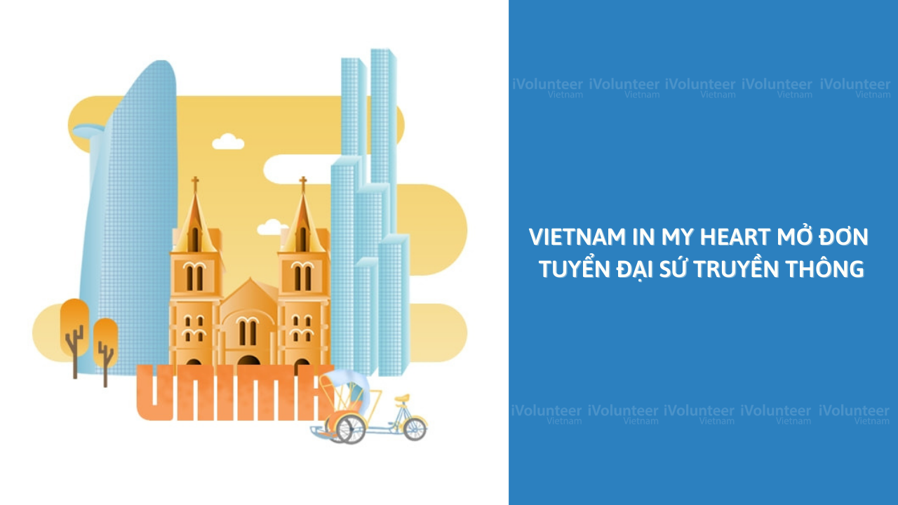 [Toàn Quốc] Vietnam In My Heart Mở Đơn Tuyển Đại Sứ Truyền Thông