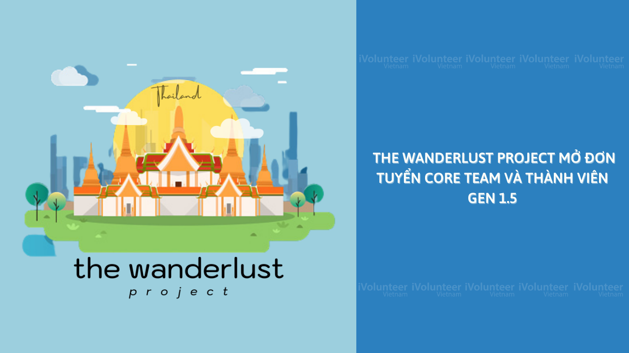 [Toàn Quốc] The Wanderlust Project Mở Đơn Tuyển Core Team Và Thành Viên Gen 1.5