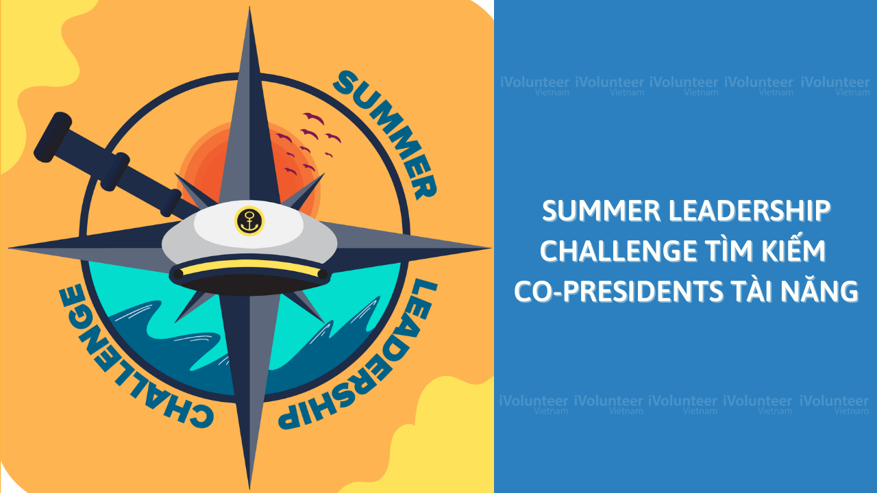Summer Leadership Challenge Tìm Kiếm Co-Presidents Tài Năng
