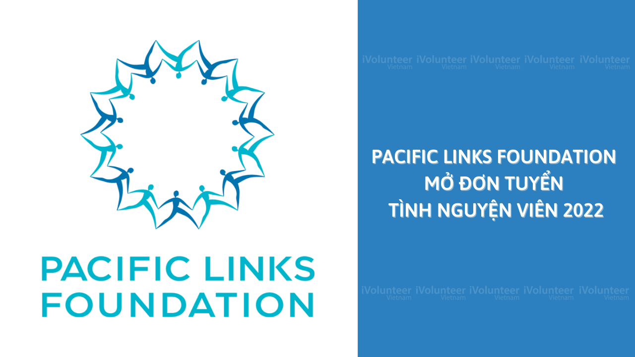 [Toàn Quốc] Tổ Chức Pacific Links Foundation Tuyển Tình Nguyện Viên 2022
