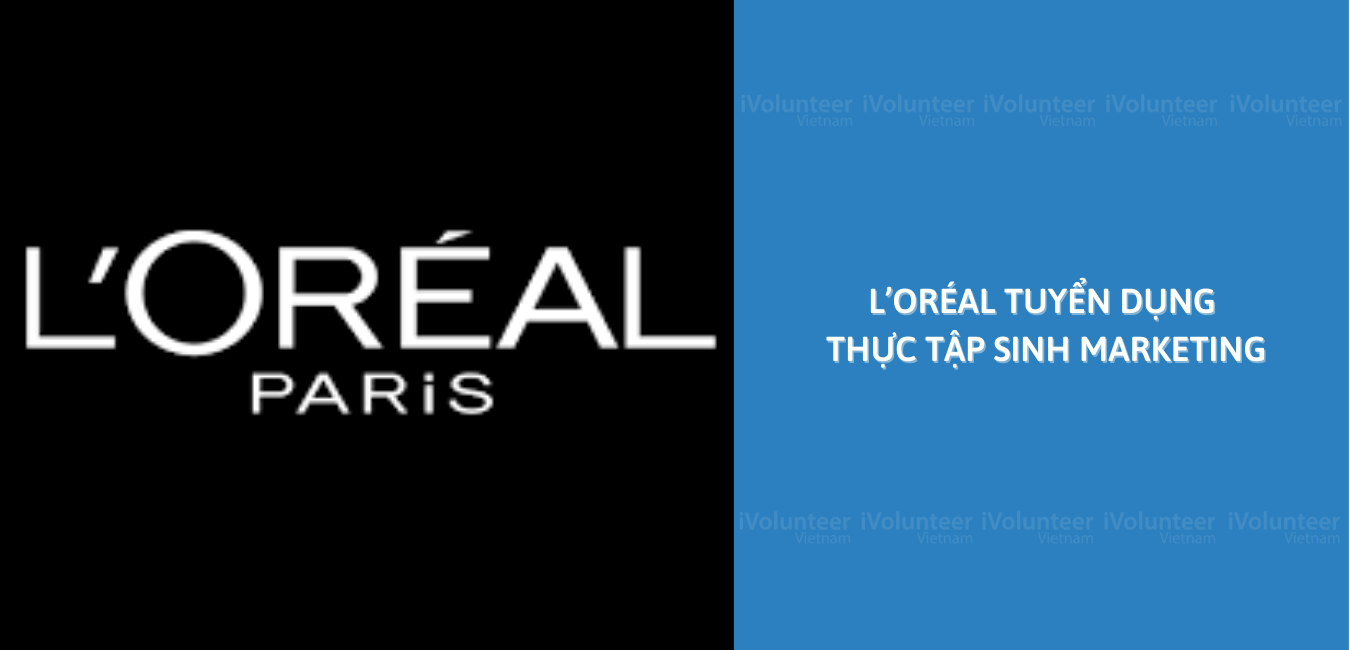 [TP.HCM] Cơ Hội Được Làm Việc Tại L’Oréal Với Vai Trò Thực Tập Sinh Marketing