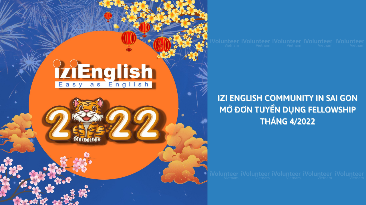[TP.HCM] IZI English Community In Sai Gon Mở Đơn Tuyển Dụng Fellowship Tháng 4/2022