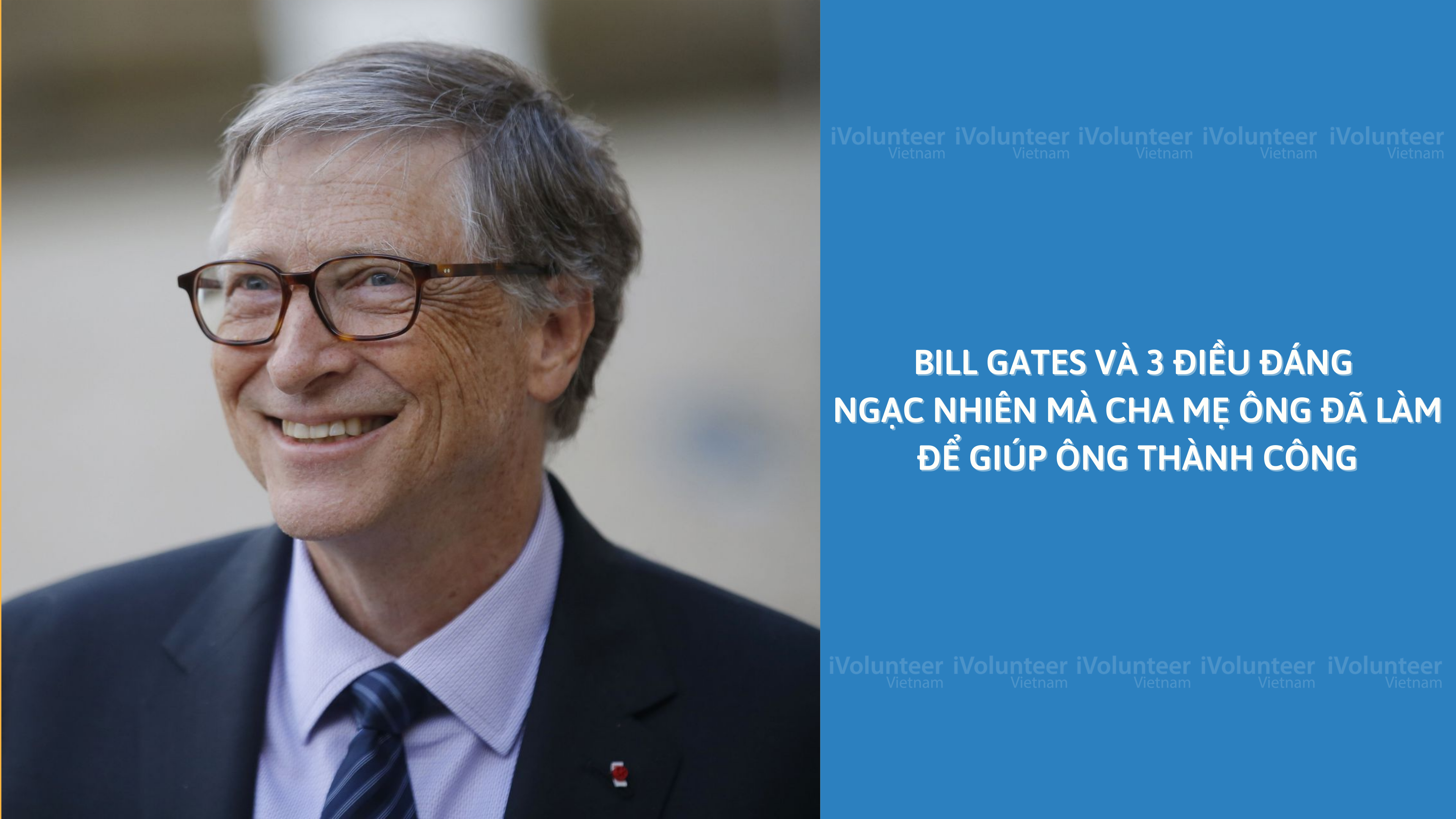 Bill Gates Và 3 Điều Đáng Ngạc Nhiên Mà Cha Mẹ Ông Đã Làm Để Giúp Ông Thành Công