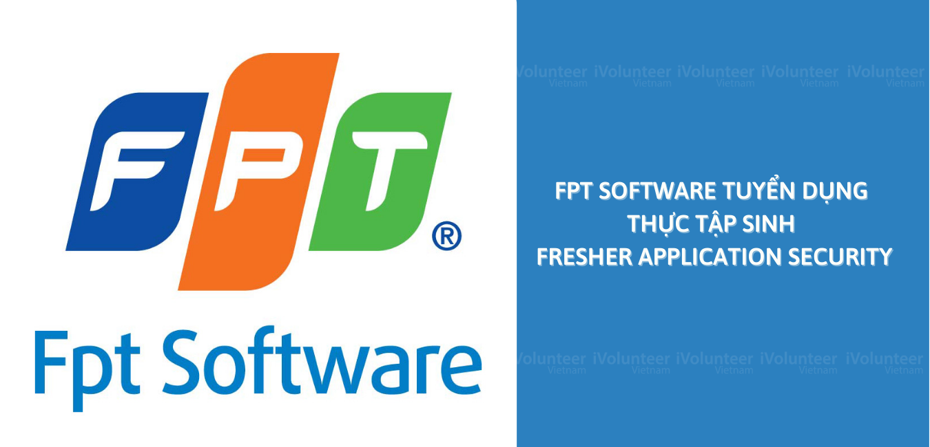 [HN] FPT Software Tuyển Dụng Vị Trí Thực Tập Sinh Fresher Application Security