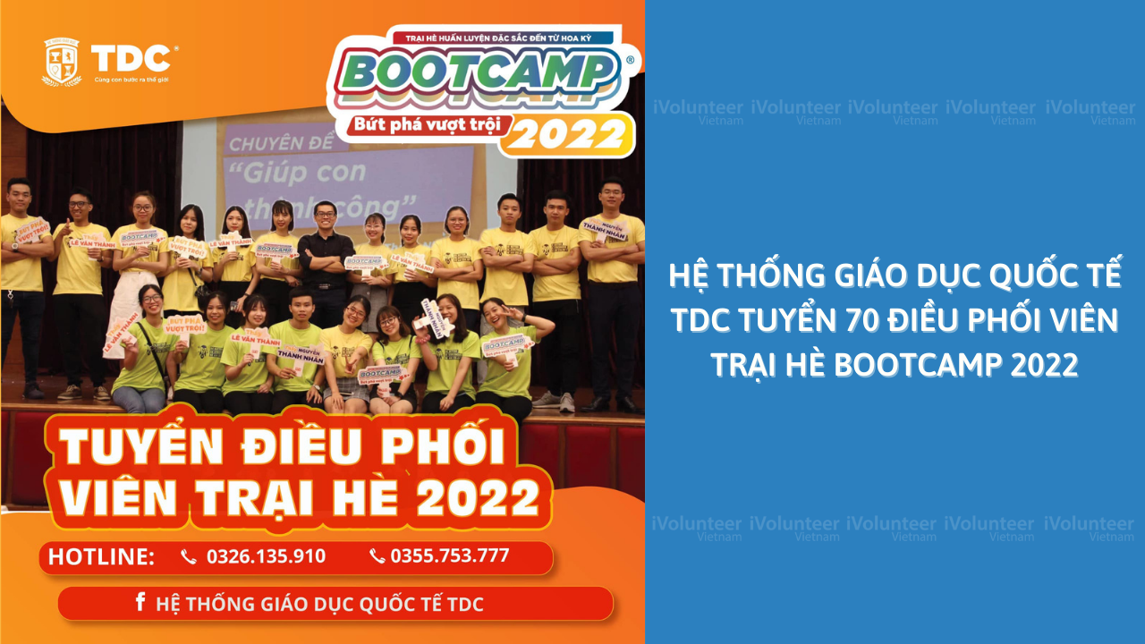 Hệ Thống Giáo Dục Quốc Tế TDC Tuyển 70 Điều Phối Viên Trại Hè Bootcamp 2022