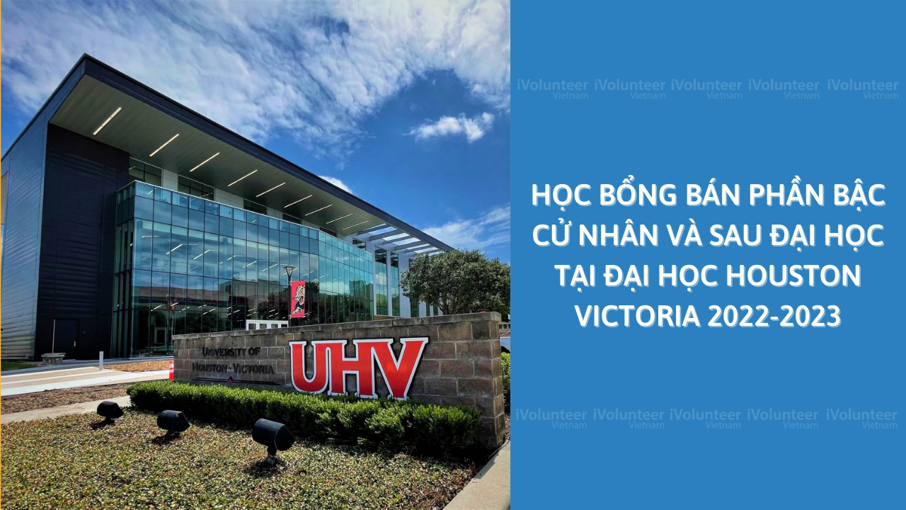 [Mỹ] Học Bổng Bán Phần Bậc Cử Nhân Và Sau Đại Học Tại Đại Học Houston Victoria 2022-2023