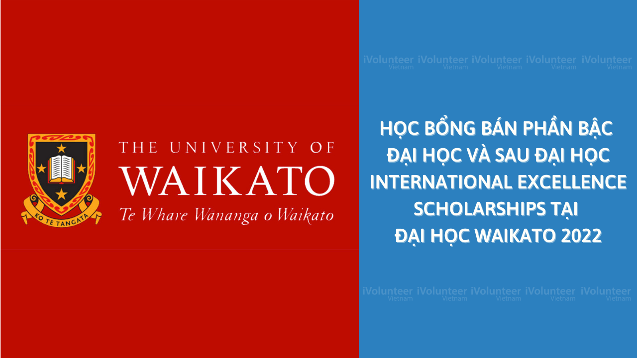 Học Bổng Bán Phần Bậc Đại Học Và Sau Đại Học International Excellence Scholarships Tại Đại Học Waikato 2022