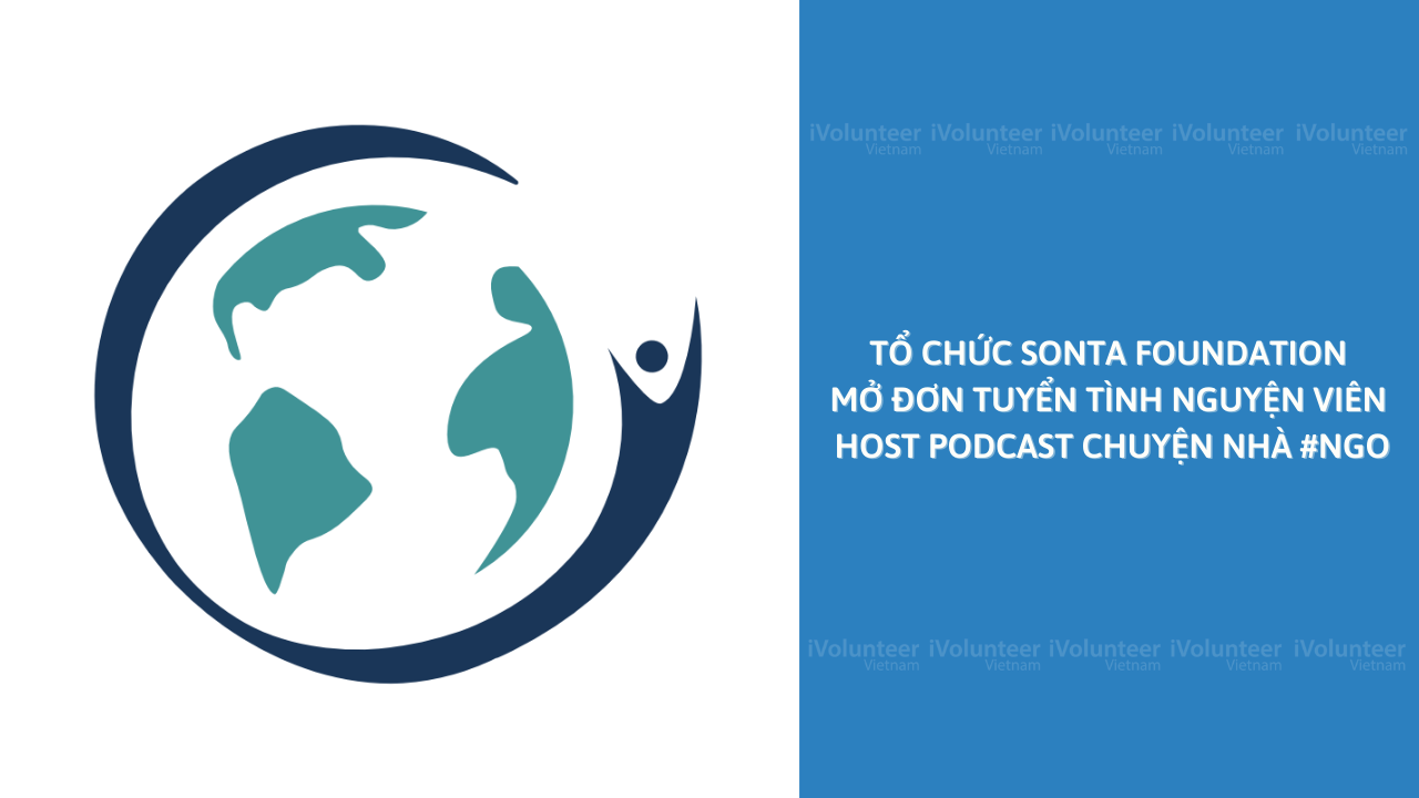 [Online] Tổ Chức Sonta Foundation Mở Đơn Tuyển Tình Nguyện Viên Host Podcast Chuyện Nhà #NGO