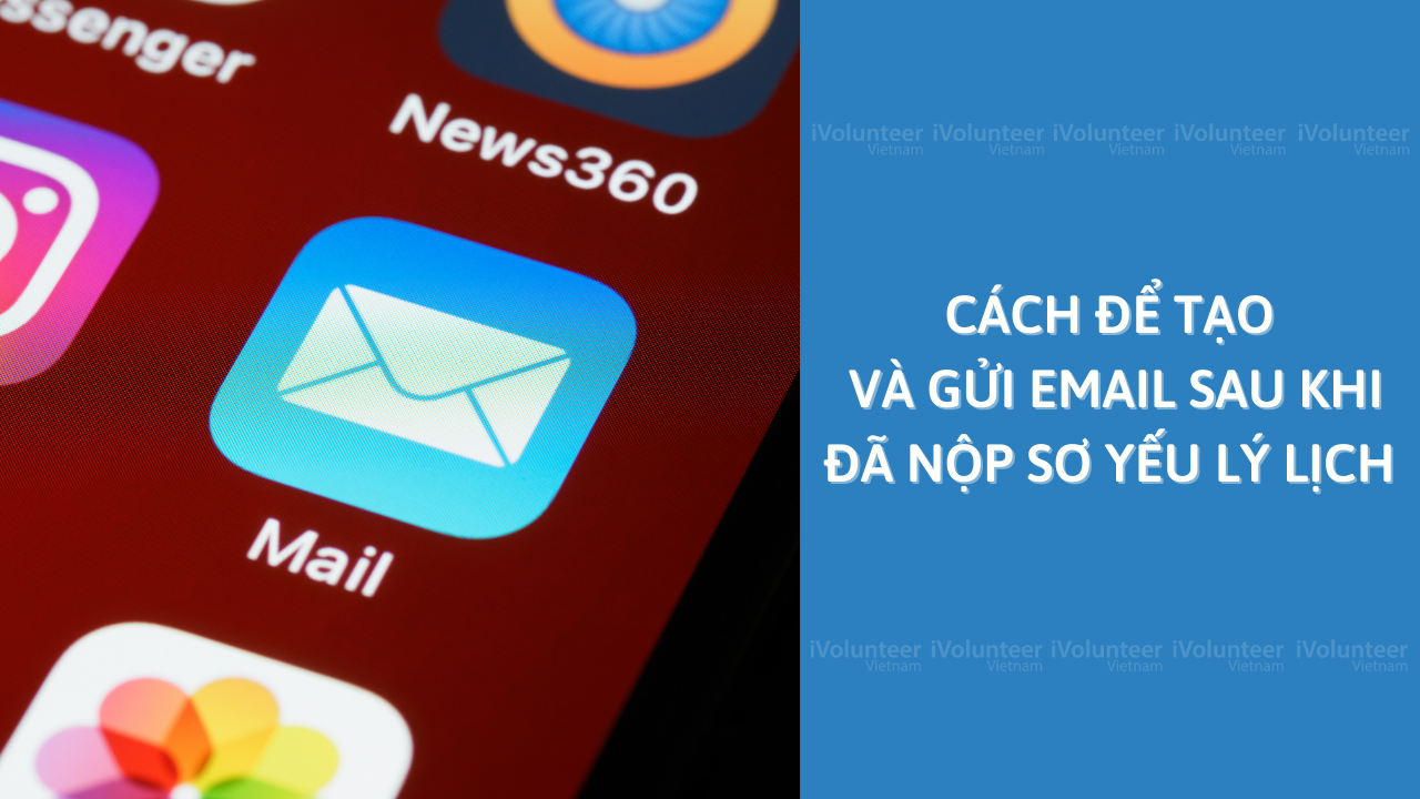 Cách Để Tạo Và Gửi Email Sau Khi Đã Nộp Sơ Yếu Lý Lịch