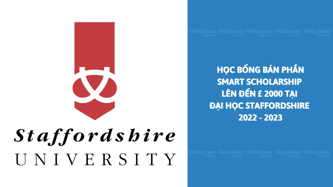 [Vương Quốc Anh] Học Bổng Bán Phần SMART Scholarship Lên Đến £ 2000 Tại Đại Học Staffordshire 2022 - 2023