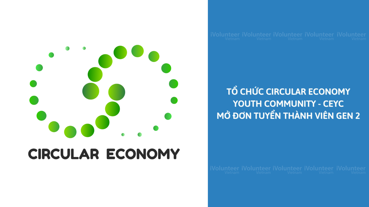[Toàn Quốc] Tổ Chức Circular Economy Youth Community - CEYC Mở Đơn Tuyển Thành Viên Gen 2