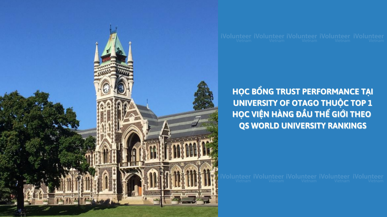 [New Zealand] Học Bổng Trust Performance Tại University Of Otago Thuộc Top 1 Học Viện Hàng Đầu Thế Giới Theo QS World University Rankings