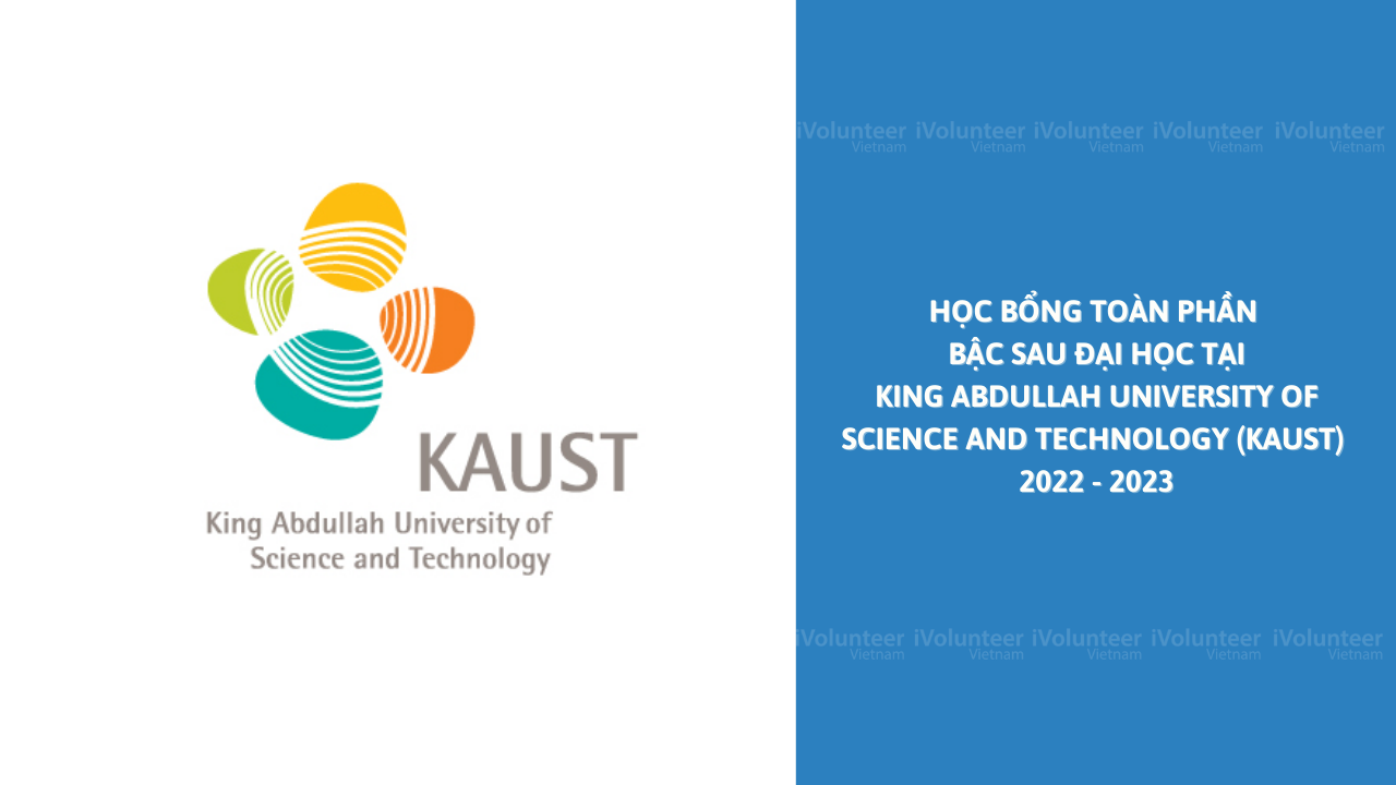 [Ả Rập Xê - Út] Học Bổng Toàn Phần Bậc Sau Đại Học Tại Đại Học King Abdullah University Of Science And Technology (KAUST) 2022 - 2023