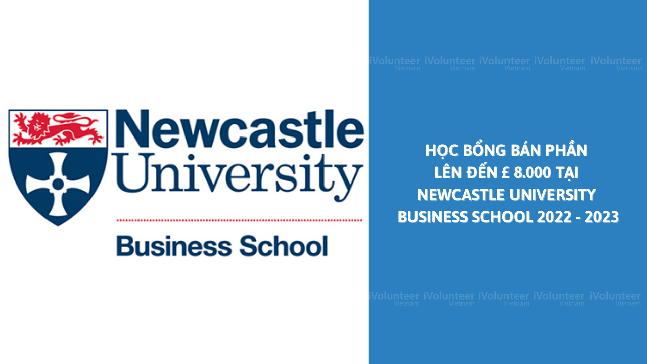 [Vương Quốc Anh] Học Bổng Bán Phần Lên Đến £ 8.000 Tại Newcastle University Business School 2022 - 2023