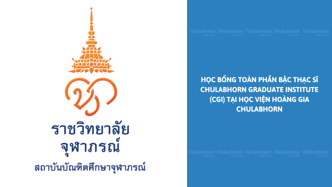 [Thái Lan] Học Bổng Toàn Phần Bậc Thạc Sĩ Chulabhorn Graduate Institute (CGI) Tại Học Viện Hoàng Gia Chulabhorn