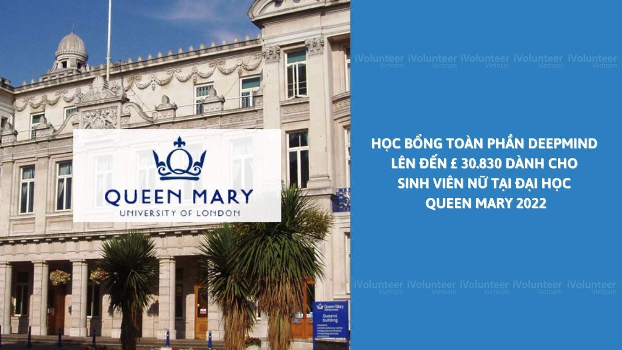 [Vương Quốc Anh] Học Bổng Toàn Phần Deepmind Lên Đến £ 30.830 Dành Cho Sinh Viên Nữ Tại Đại Học Queen Mary 2022