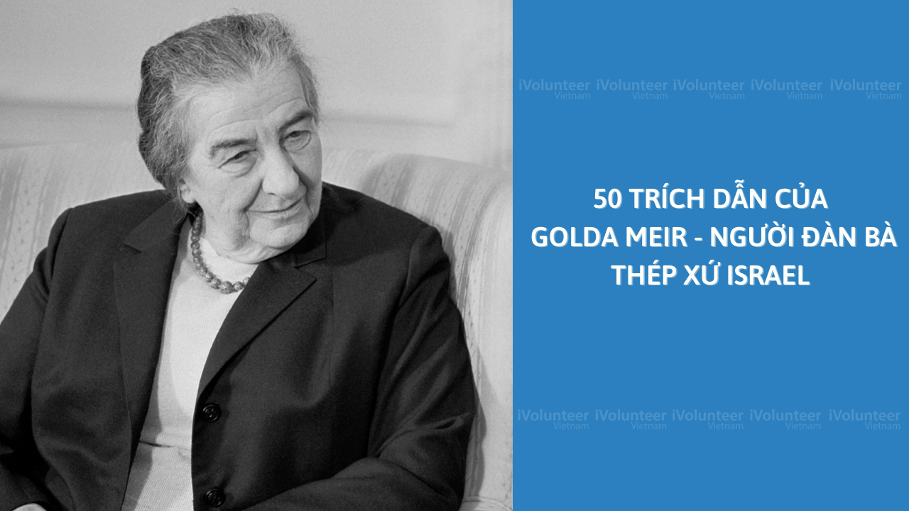 50 Trích Dẫn Của Golda Meir - Người Đàn Bà Thép Xứ Israel