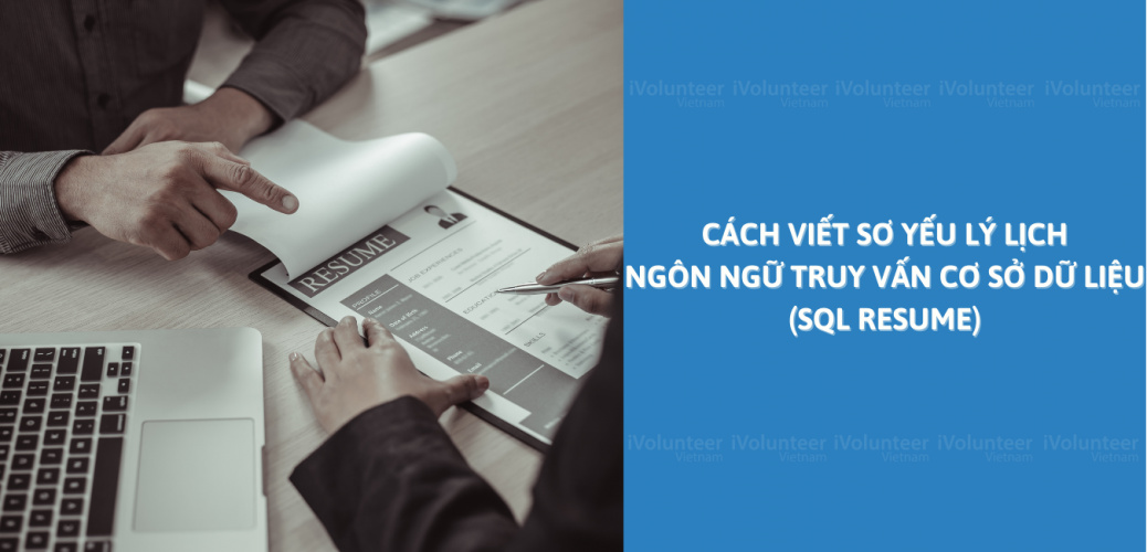 Cách Viết Sơ Yếu Lý Lịch Ngôn Ngữ Truy Vấn Cơ Sở Dữ Liệu (SQL Resume)