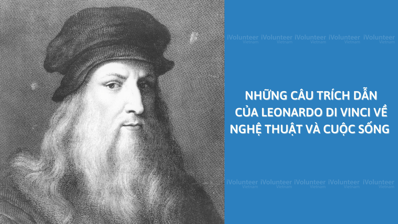 Nhữg Câu Trích Dẫn Của Leonardo Di Vinci Về Nghệ Thuật Và Cuộc Sống