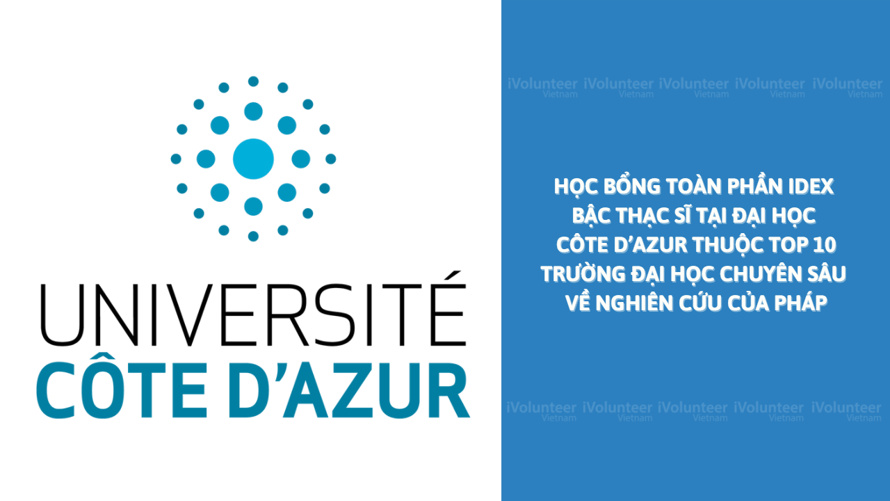 [Pháp] Học Bổng Toàn Phần IDEX Bậc Thạc Sĩ Tại Đại Học Côte D’Azur Thuộc Top 10 Trường Đại Học Chuyên Sâu Về Nghiên Cứu Của Pháp 2023