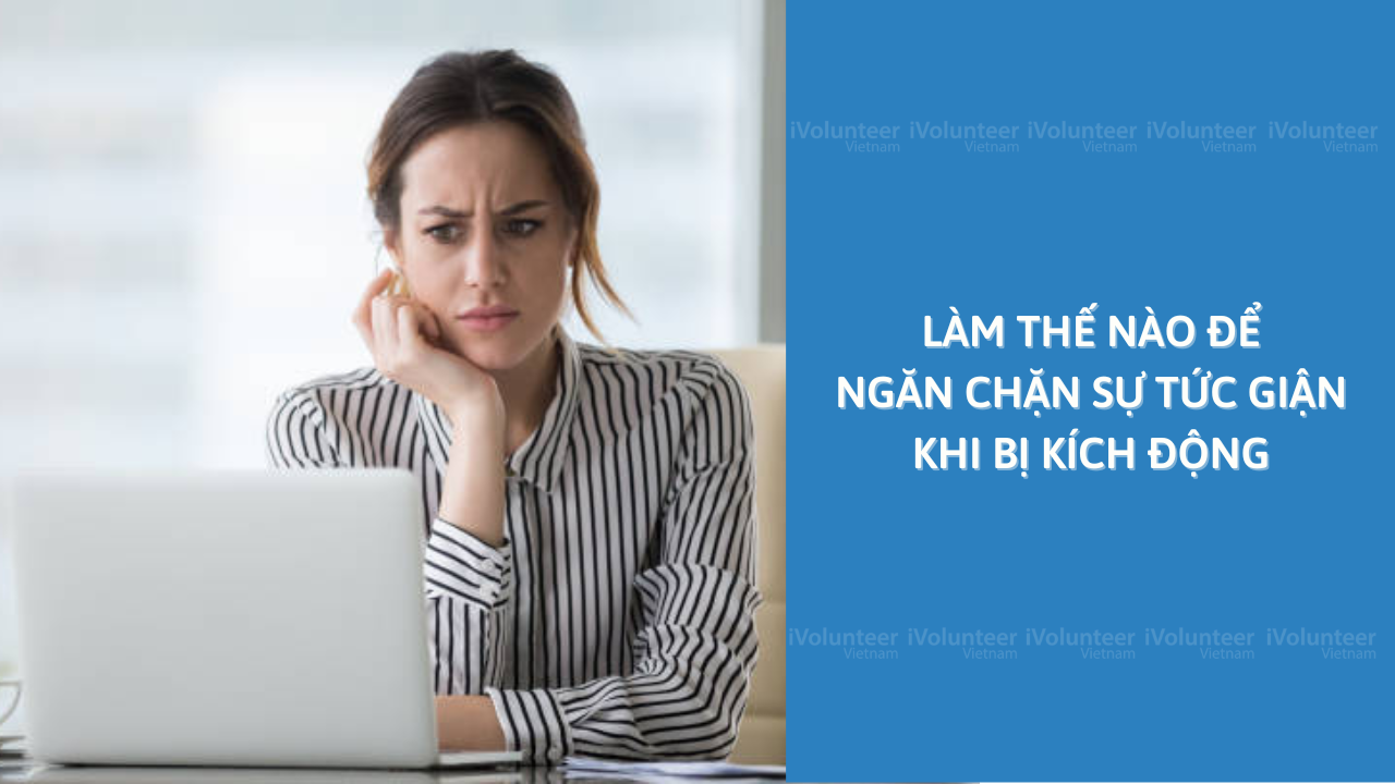 Làm Thế Nào Để Ngăn Chặn Sự Tức Giận Khi Bị Kích Động